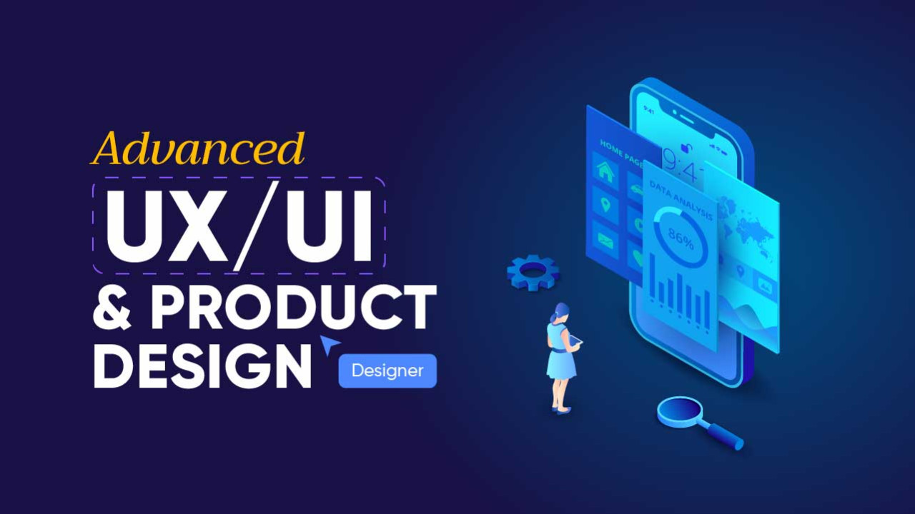 Advanced UX/UI and Product Design
